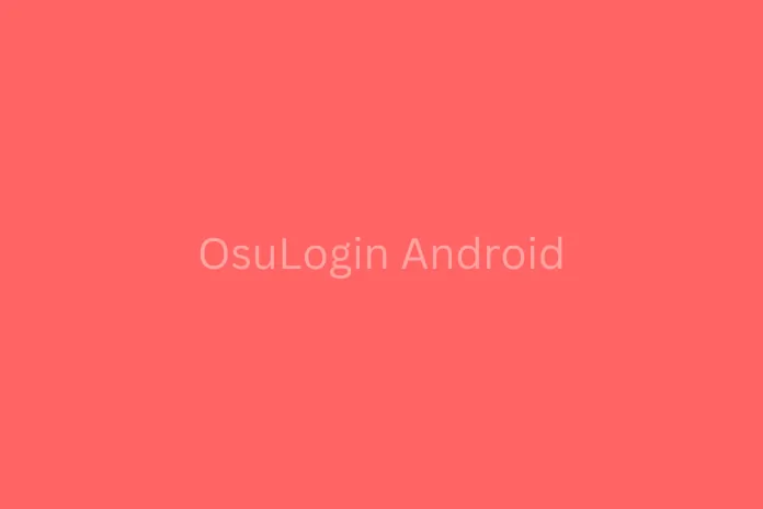 OsuLogin Android: Everything you need to Know