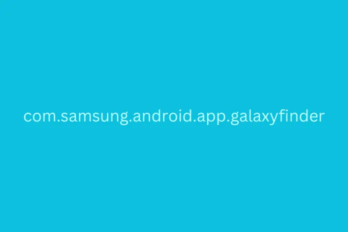 What is com.samsung.android.app.galaxyfinder and How To Remove It?